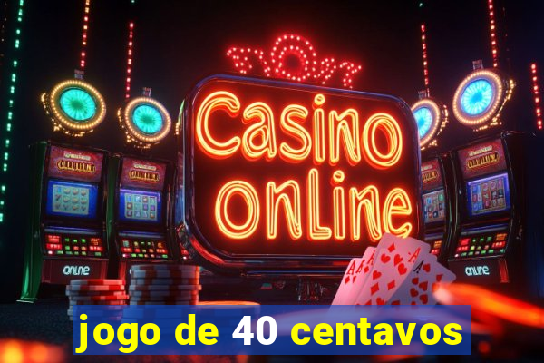 jogo de 40 centavos